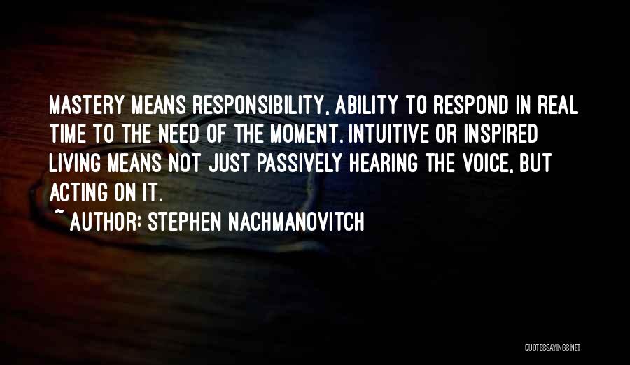 Just Living In The Moment Quotes By Stephen Nachmanovitch