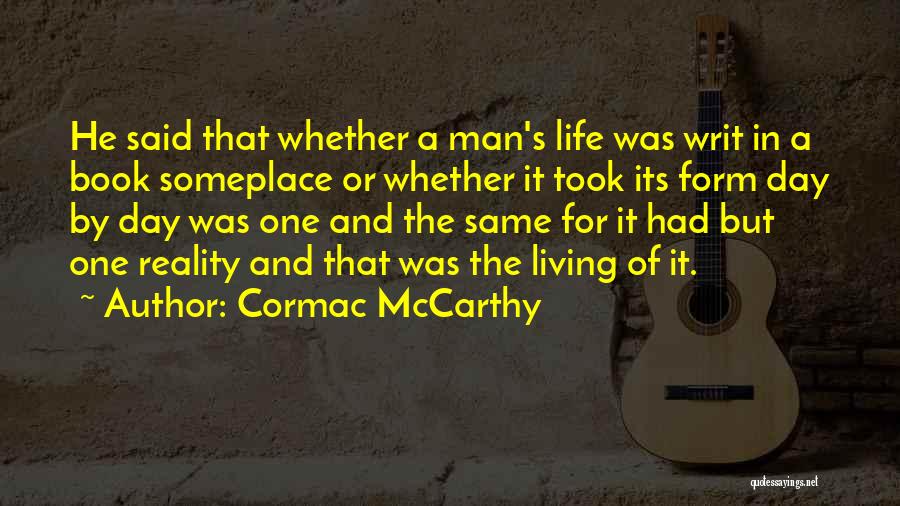 Just Living Life Day By Day Quotes By Cormac McCarthy