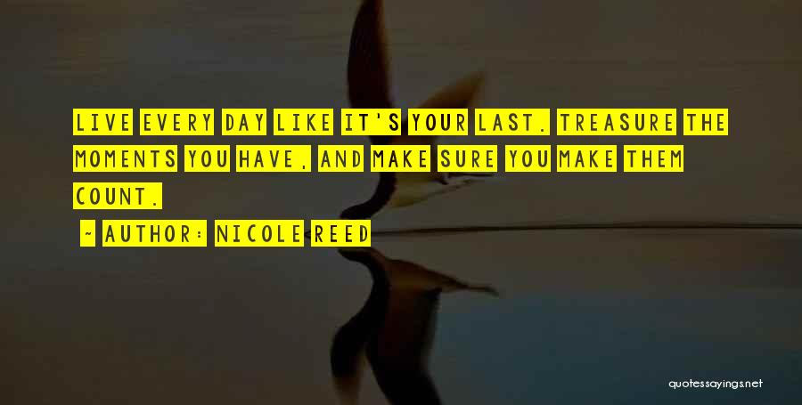 Just Living Life Day By Day Quotes By Nicole Reed