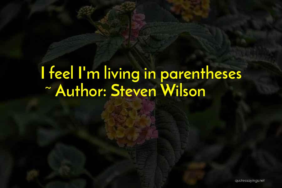 Just Living Life Day By Day Quotes By Steven Wilson