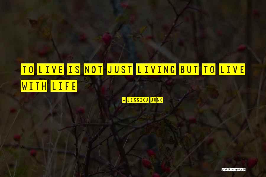 Just Living Life Quotes By Jessica Jung