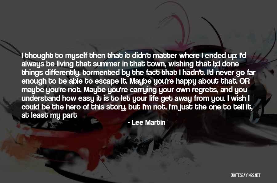 Just Living Life Quotes By Lee Martin