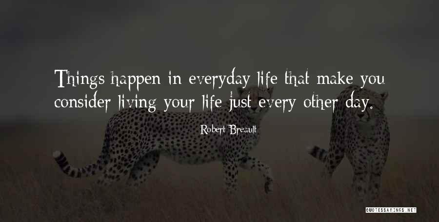 Just Living Life Quotes By Robert Breault