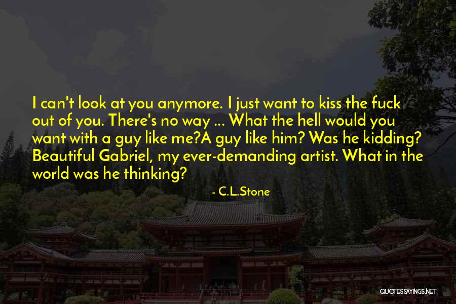 Just Look At Me Quotes By C.L.Stone Just Look At Me Quotes By C.L.Stone