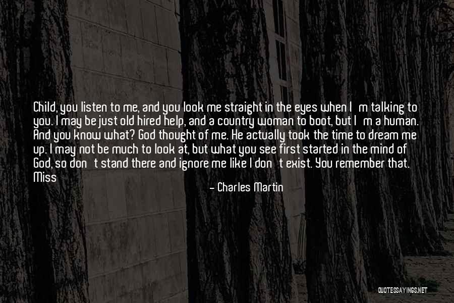 Just Look At Me Quotes By Charles Martin Just Look At Me Quotes By Charles Martin