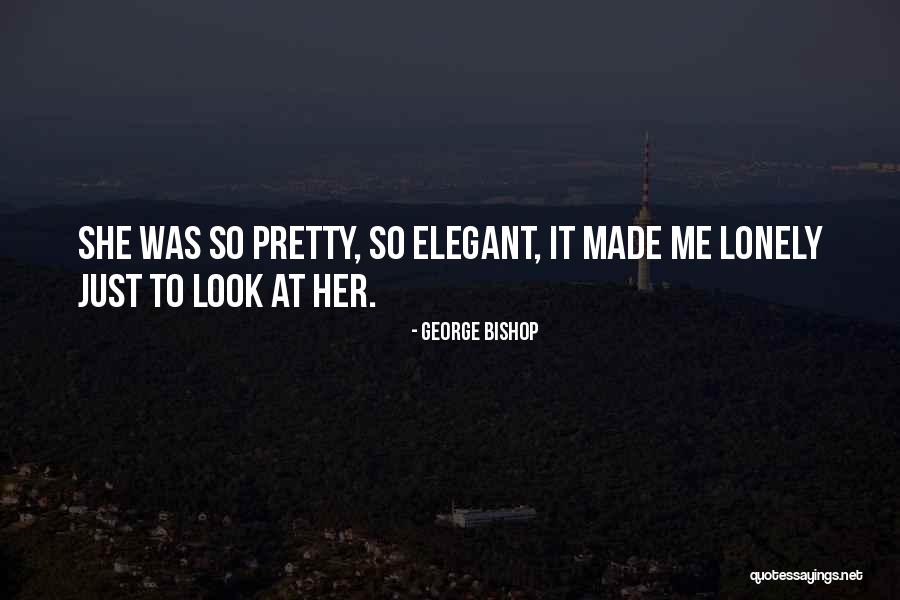Just Look At Me Quotes By George Bishop Just Look At Me Quotes By George Bishop