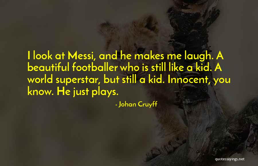 Just Look At Me Quotes By Johan Cruyff Just Look At Me Quotes By Johan Cruyff