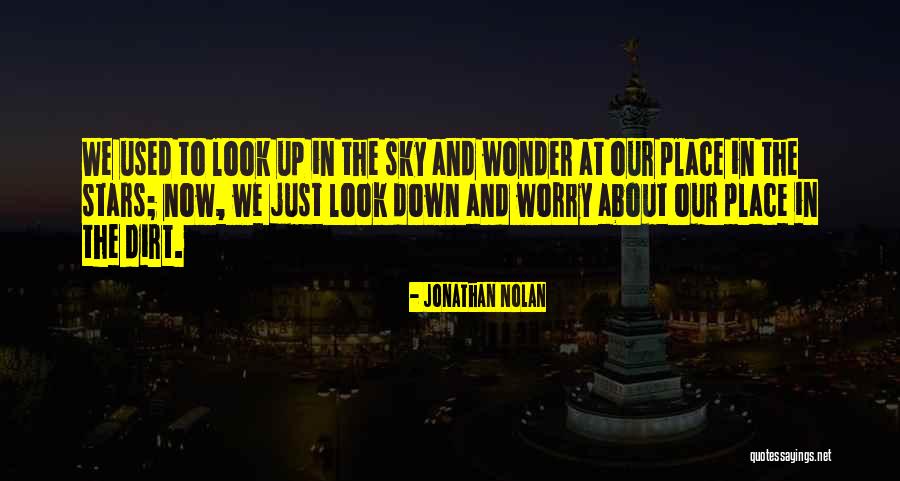 Just Look At The Sky Quotes By Jonathan Nolan