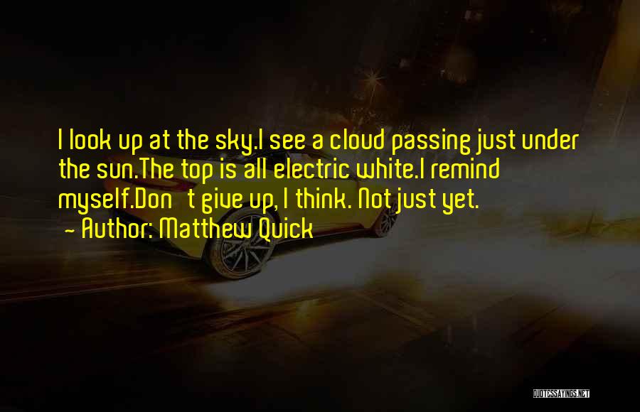 Just Look At The Sky Quotes By Matthew Quick