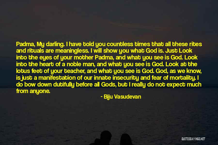Just Look In My Eyes Quotes By Biju Vasudevan Just Look In My Eyes Quotes By Biju Vasudevan