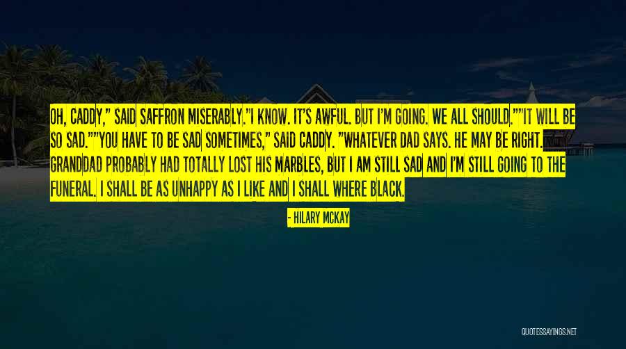Just Lost My Dad Quotes By Hilary McKay Just Lost My Dad Quotes By Hilary McKay