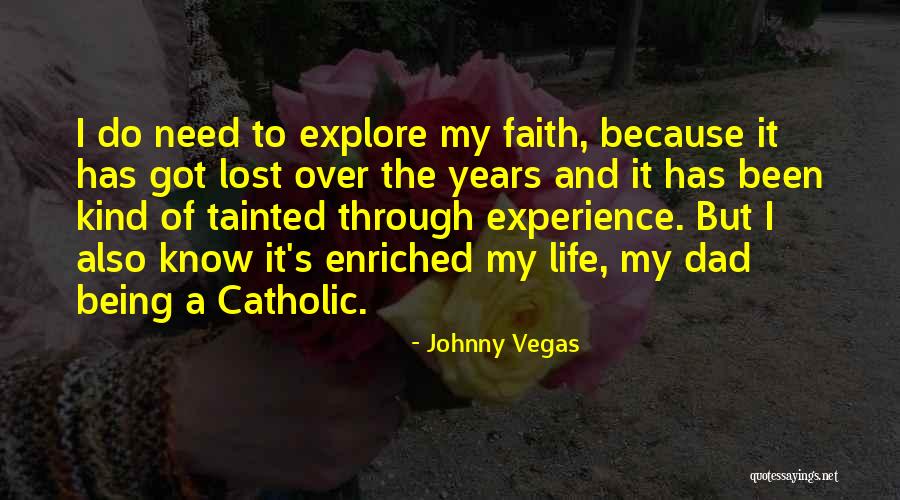 Just Lost My Dad Quotes By Johnny Vegas Just Lost My Dad Quotes By Johnny Vegas