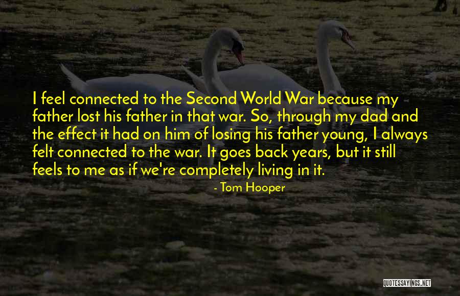 Just Lost My Dad Quotes By Tom Hooper Just Lost My Dad Quotes By Tom Hooper