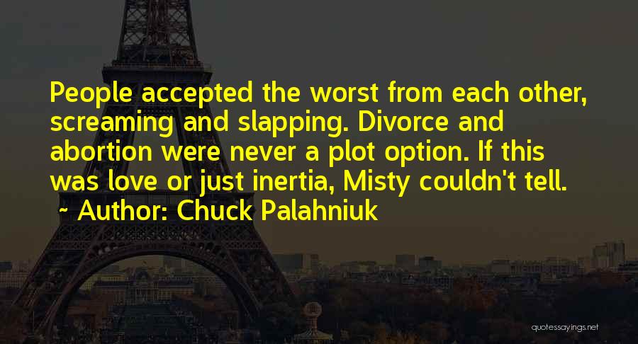 Just Love Each Other Quotes By Chuck Palahniuk