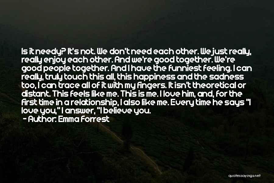 Just Love Each Other Quotes By Emma Forrest
