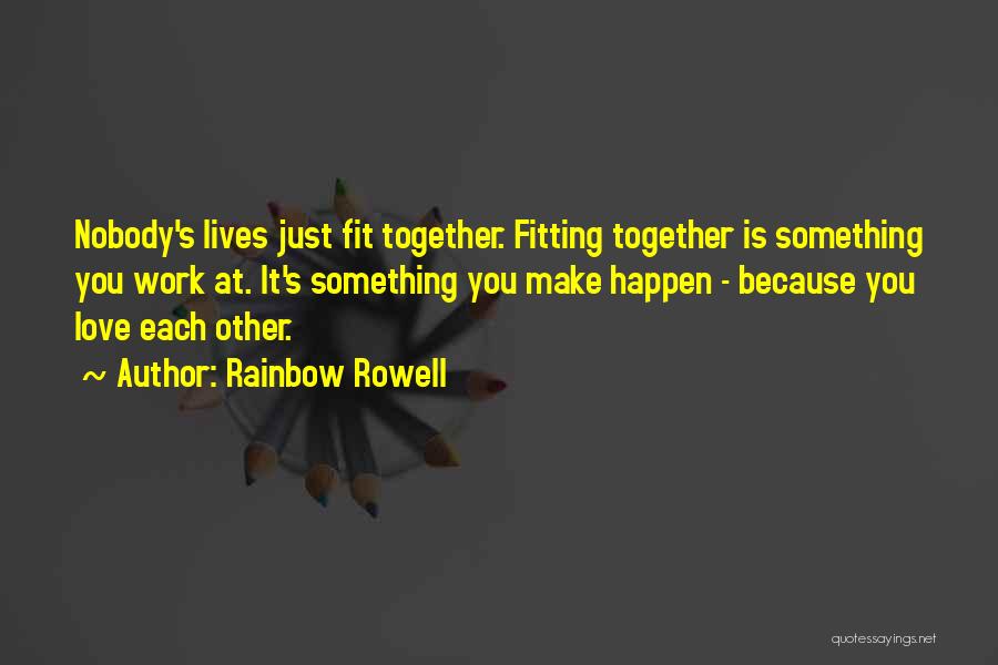 Just Love Each Other Quotes By Rainbow Rowell