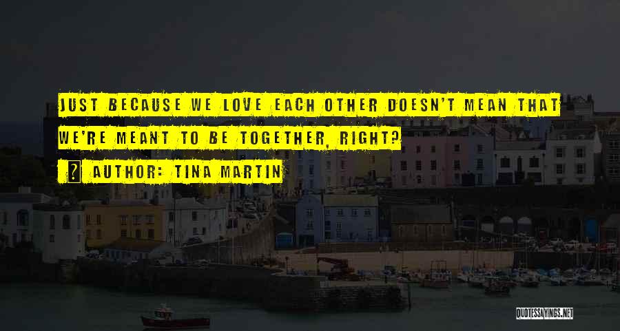 Just Love Each Other Quotes By Tina Martin