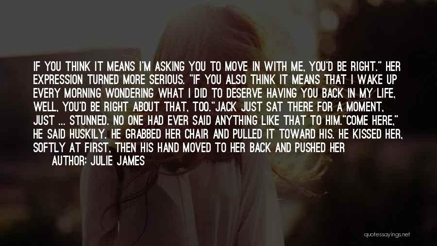 Just Love Me Back Quotes By Julie James