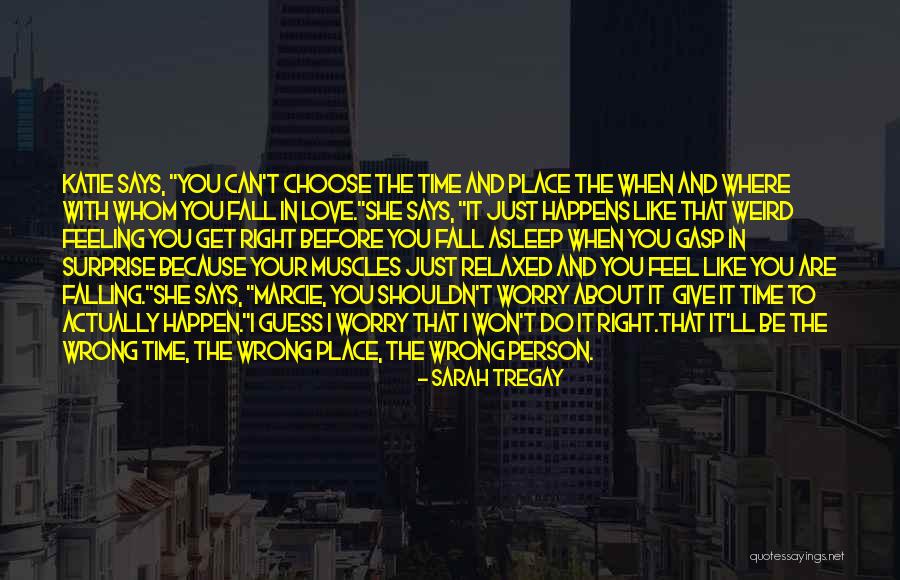Just Love The Person That You Are Quotes By Sarah Tregay Just Love The Person That You Are Quotes By Sarah Tregay