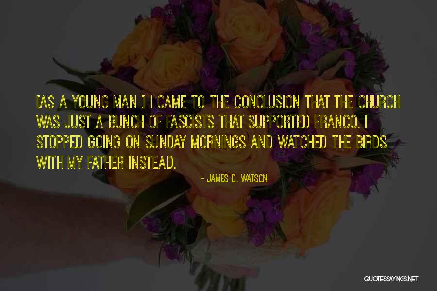 Just Man Quotes By James D. Watson