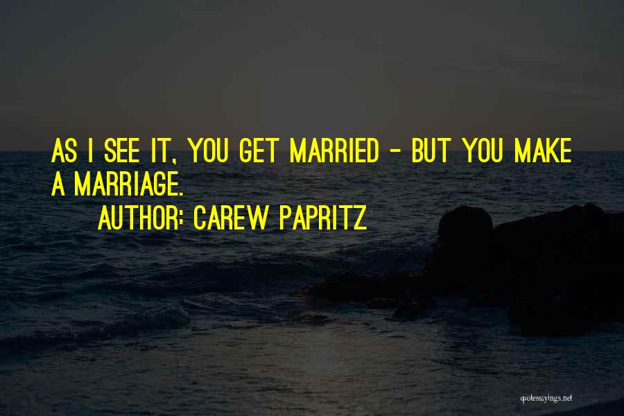 Just Married Quotes By Carew Papritz