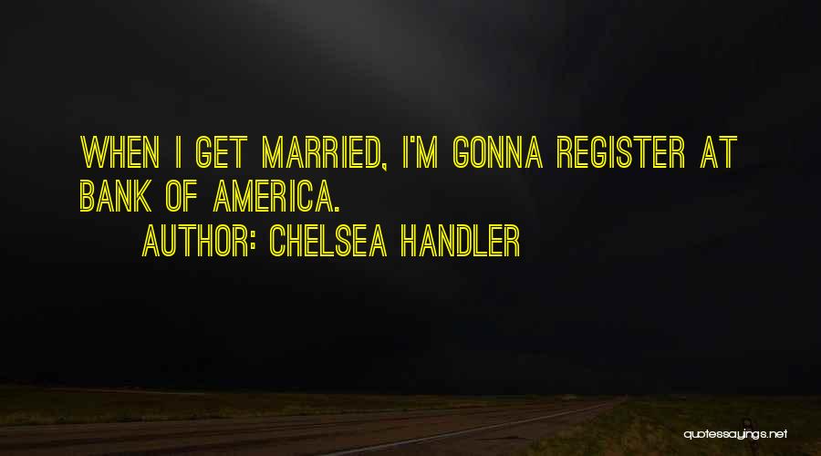 Just Married Wedding Quotes By Chelsea Handler