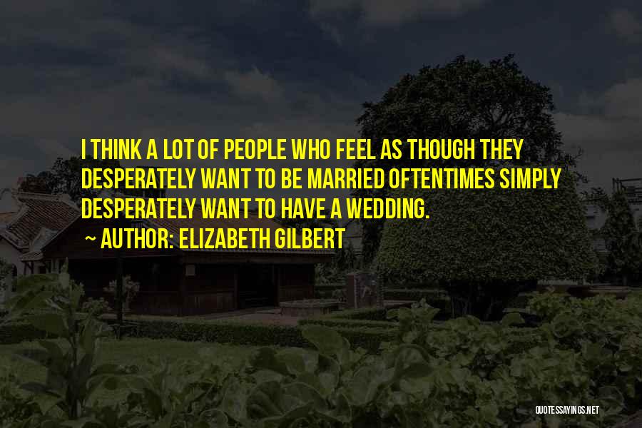 Just Married Wedding Quotes By Elizabeth Gilbert