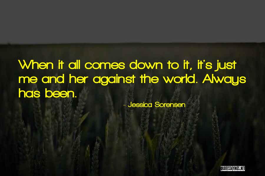 Just Me Against The World Quotes By Jessica Sorensen Just Me Against The World Quotes By Jessica Sorensen