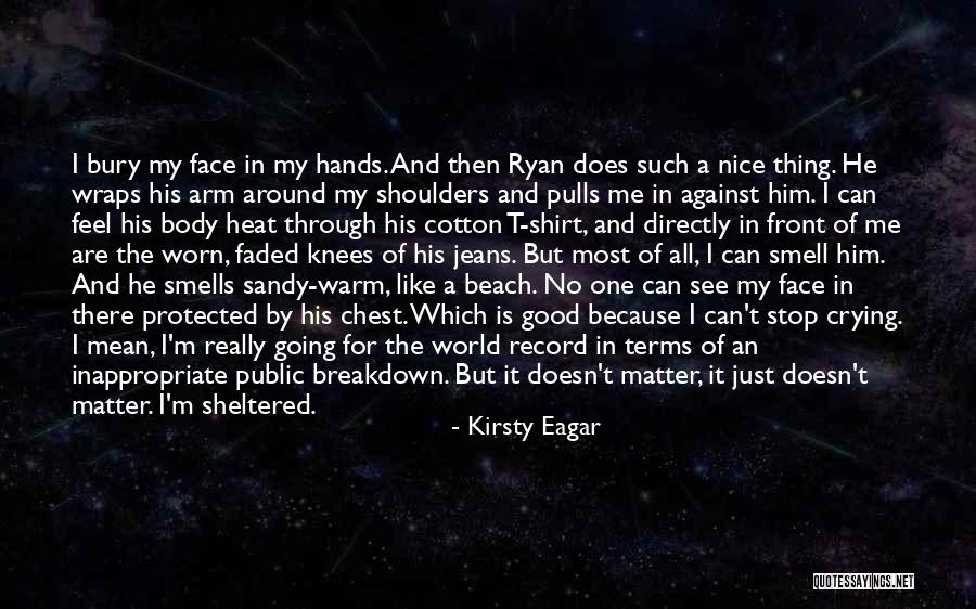 Just Me Against The World Quotes By Kirsty Eagar Just Me Against The World Quotes By Kirsty Eagar