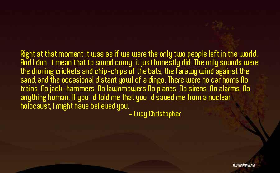 Just Me Against The World Quotes By Lucy Christopher Just Me Against The World Quotes By Lucy Christopher