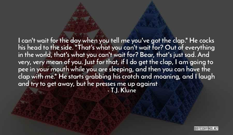 Just Me Against The World Quotes By T.J. Klune Just Me Against The World Quotes By T.J. Klune