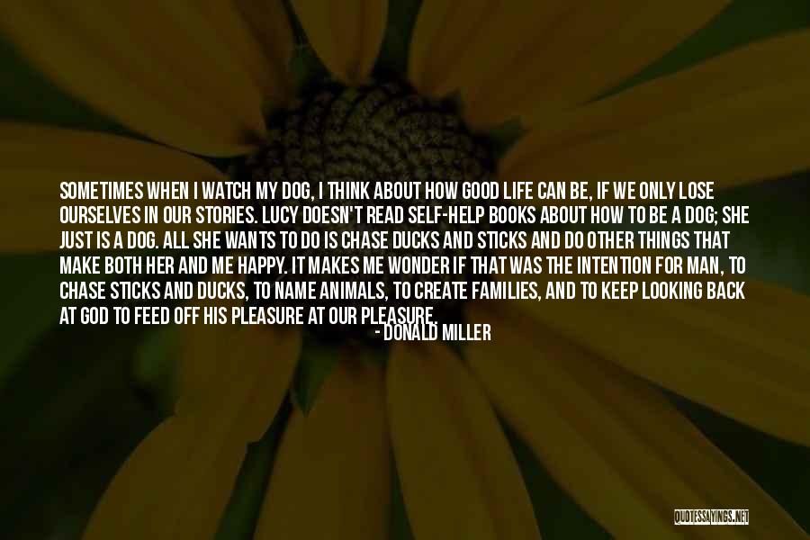 Just Me And My Dog Quotes By Donald Miller Just Me And My Dog Quotes By Donald Miller