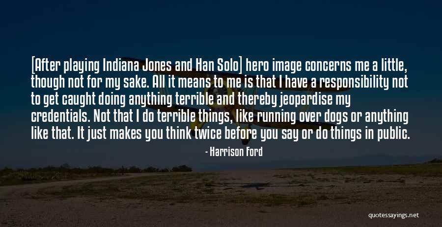 Just Me And My Dog Quotes By Harrison Ford Just Me And My Dog Quotes By Harrison Ford