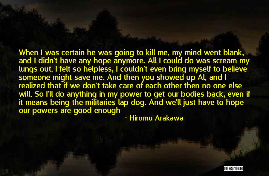 Just Me And My Dog Quotes By Hiromu Arakawa Just Me And My Dog Quotes By Hiromu Arakawa