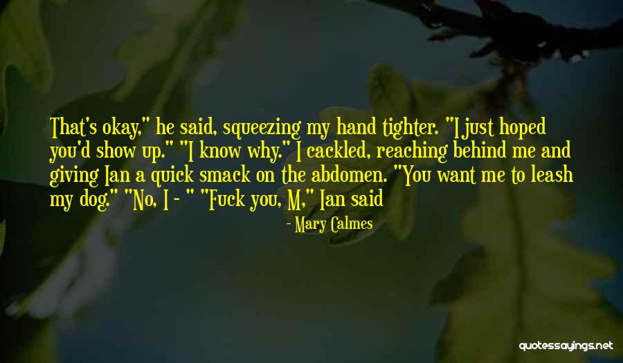 Just Me And My Dog Quotes By Mary Calmes Just Me And My Dog Quotes By Mary Calmes