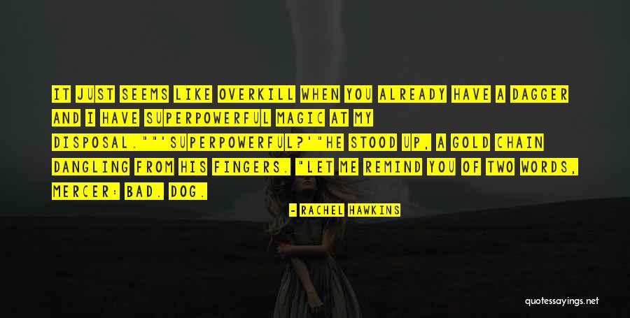Just Me And My Dog Quotes By Rachel Hawkins Just Me And My Dog Quotes By Rachel Hawkins