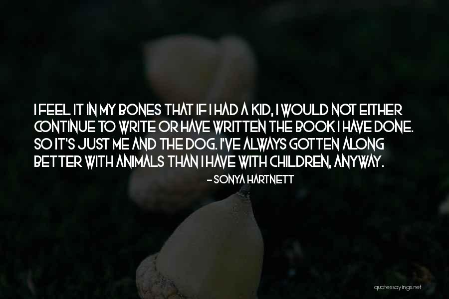 Just Me And My Dog Quotes By Sonya Hartnett Just Me And My Dog Quotes By Sonya Hartnett