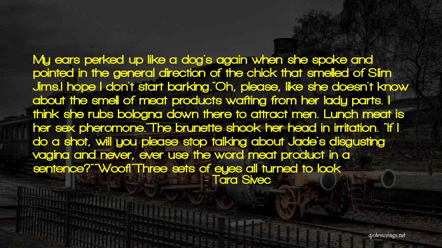 Just Me And My Dog Quotes By Tara Sivec Just Me And My Dog Quotes By Tara Sivec