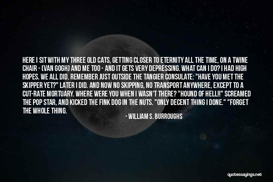 Just Me And My Dog Quotes By William S. Burroughs Just Me And My Dog Quotes By William S. Burroughs