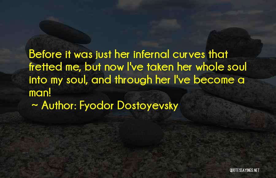 Just Me And My Man Quotes By Fyodor Dostoyevsky