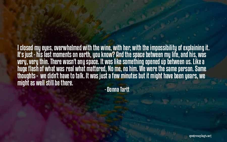 Just Me And My Thoughts Quotes By Donna Tartt Just Me And My Thoughts Quotes By Donna Tartt