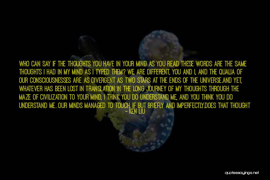 Just Me And My Thoughts Quotes By Ken Liu Just Me And My Thoughts Quotes By Ken Liu