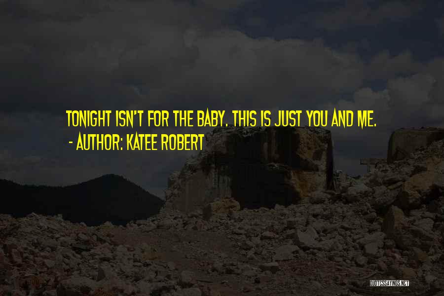 Just Me And You Baby Quotes By Katee Robert