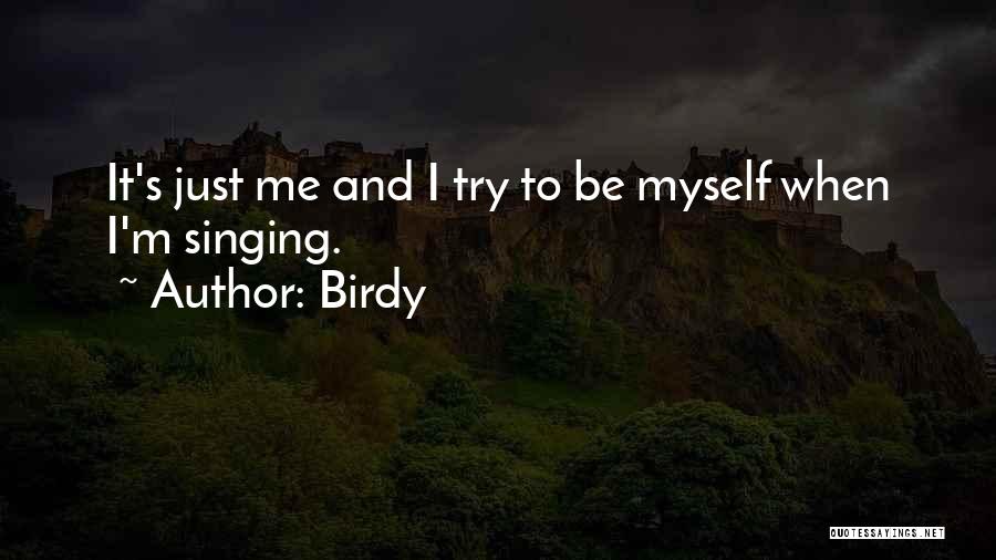 Just Me Myself And I Quotes By Birdy