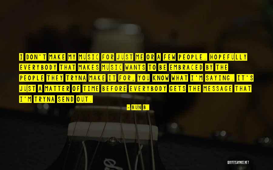 Just Message Me Quotes By Bun B. Just Message Me Quotes By Bun B.