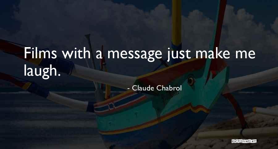 Just Message Me Quotes By Claude Chabrol