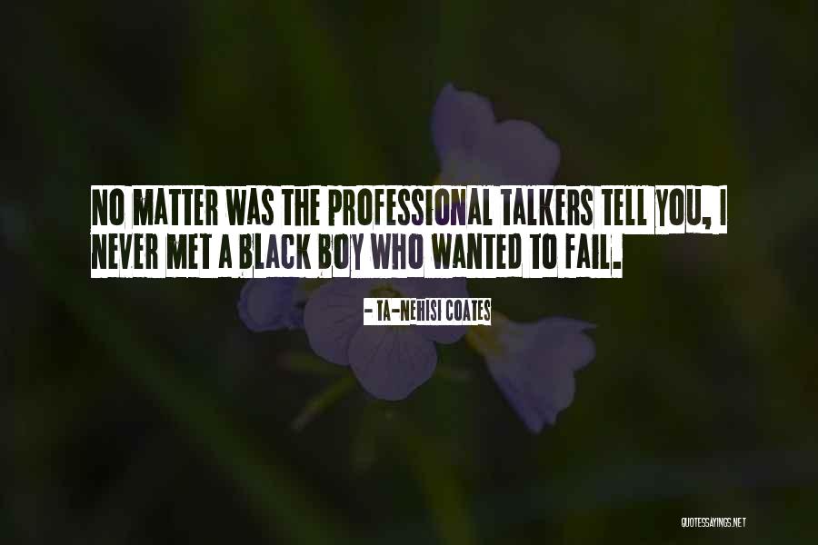Just Met A Boy Quotes By Ta-Nehisi Coates Just Met A Boy Quotes By Ta-Nehisi Coates