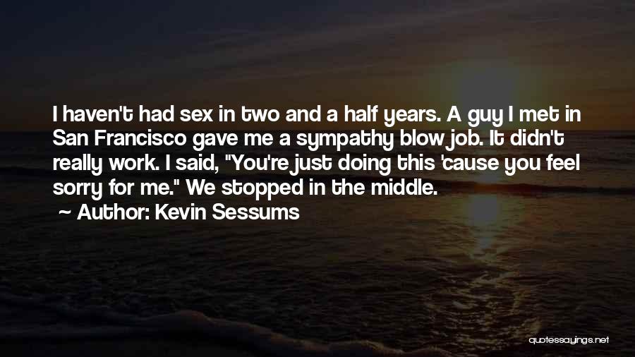 Just Met A Guy Quotes By Kevin Sessums