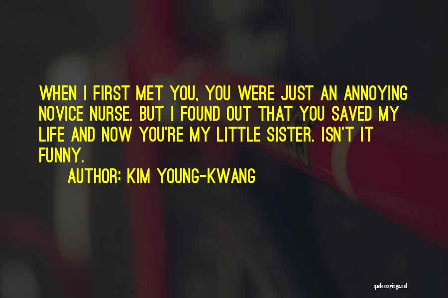 Just Met My Sister Quotes By Kim Young-kwang
