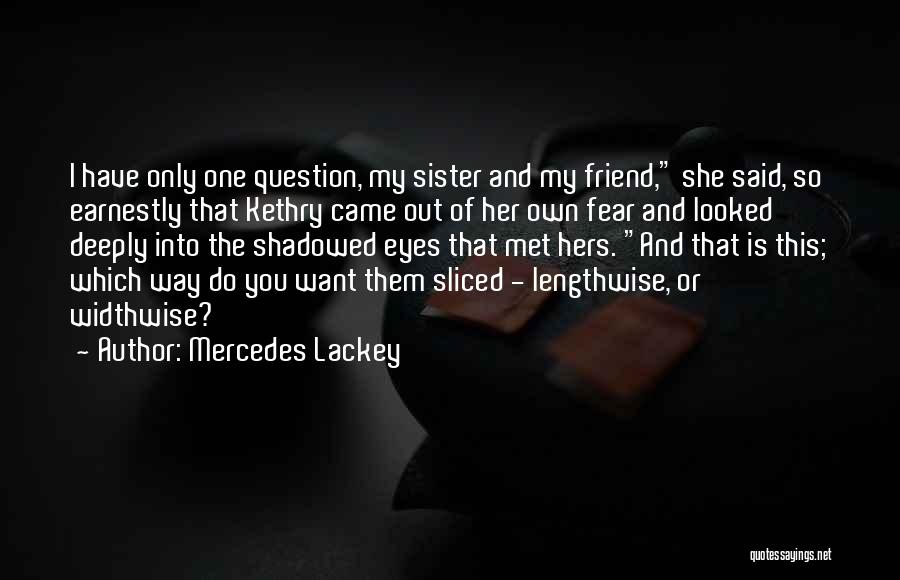 Just Met My Sister Quotes By Mercedes Lackey